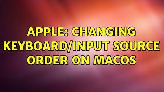 Apple: Changing Keyboard/Input Source order on MacOS (3 Solutions!!)