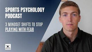 3 Mindset Shifts to Eliminate Fear From Your Game