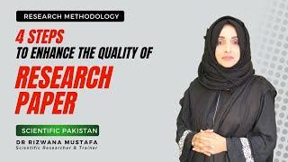 4 steps to Enhance the Quality of Research Paper | Dr Rizwana Mustafa