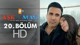 Aşk ve Mavi 20. Bölüm - atv