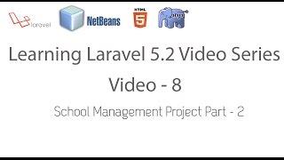 Learning Laravel 5.2 Series - School Management Project Part - 2