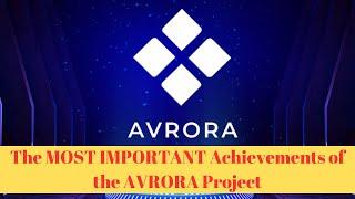 The MOST IMPORTANT Achievements of the AVRORA Project