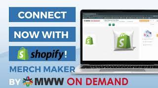 MWW On Demand and Merch Maker™ Now Connect with Shopify!