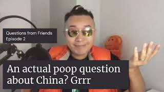 Do Chinese people really poop in the street? Questions From Friends