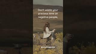 Don't waste your precious time on negative people | #shorts #youtubeshorts #motivationalquotes