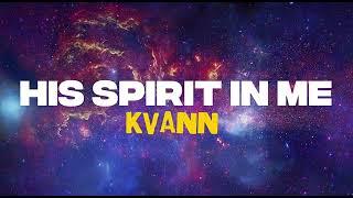 KVANN - His Spirit In Me [Official audio]