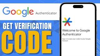 HOW TO GET VERIFICATION CODE FROM GOOGLE AUTHENTICATOR APP (NEW WAY)