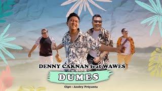 DENNY CAKNAN FEAT. WAWES - DUMES (Official Music Video)