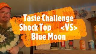 Taste Challenge - Shock Top (VS) Blue Moon