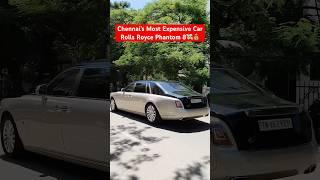 Most Expensive Car in Chennai#rollsroycephantom #rollsroyce #phantom #luxurycar #shorts #chennai