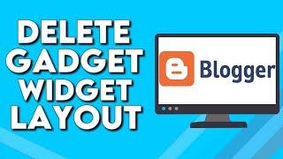 How To Delete And Remove Gadget Widget Layout on Your Website Or Blog on Blogger