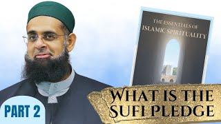 Essentials of Islamic Spirituality: What is the Sufi Pledge | Dr. Mufti Abdur-Rahman Yusuf Mangera