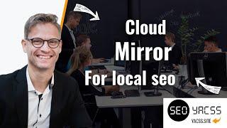 Cloud mirror method for Local SEO