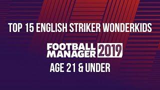 15 Best English Striker Wonderkids FM19