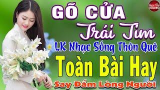 GÕ CỬA TRÁI TIM  MAI TIẾN ĐẠT  LK Nhạc Sống Thôn Quê Toàn Bài Hay KHÔNG QUẢNG CÁO NGỌT LỊM TIM