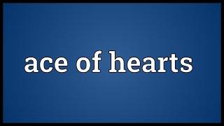 Ace of hearts Meaning