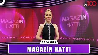 Magazin Hattı l 27 Nisan 2025