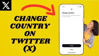 How To Change Country Or Region On Twitter/ X