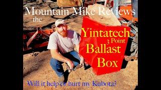 Mountain Mike Reviews the Yintatech 3 Point Ballast Box / Will it help or hurt my L3400 Kubota?