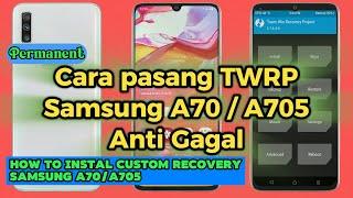 Cara Pasang TWRP Samsung A70 - Instal TWRP permanen samsung A70 atau Samsung A705