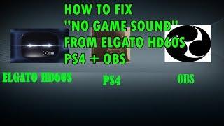 HOW TO FIX NO GAME SOUND FROM ELGATO HD60S+PS4+OBS STUDIO