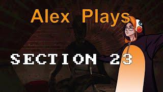 Just An Honest Days Worth of Sewer Work - Section 23 -  Alex Plays