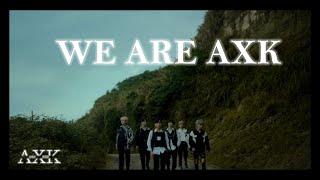 AXK【We are AXK】Official Music Video