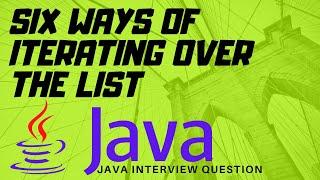 Six ways of iterating over List| Java Interview Question | using for, forEach Iterator etc