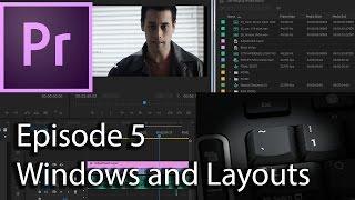 E5 - Windows and Layouts - Adobe Premiere Pro CC 2017