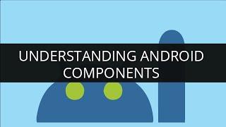 Understanding Various Android Components | Edureka