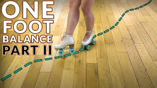 One Foot Balancing on Roller Skates - Part 2