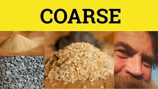  Coarse - Coarse Meaning - Coarse Examples - Coarse in a Sentence