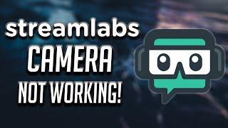 How to Fix Streamlabs Webcam Not Working