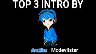 TOP 3 INTRO | BY ANDIKA MCDEVILSTAR #2