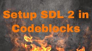 setup SDL2 in Code Blocks | C / C++ | SDL 2 | CodeBlocks