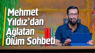 Mehmet Yıldız'dan Ağlatan Ölüm Sohbeti - Yumît @Mehmedyildiz