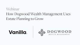 How Dogwood Wealth uses Estate Planning to Grow their Practice