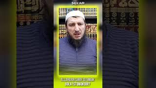 Allahdan səbr istəmək, bəla istəməkdir? \ Şeyx Adil