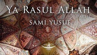 Sami Yusuf – Ya Rasul Allah (Part 1)