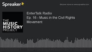 Ep. 16 - Music in the Civil Rights Movement