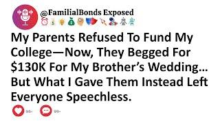 My Parents Refused To Fund My College—Now, They Begged For $130K For My Brother’s Wedding… But What