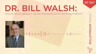 Tailor Your Brain’s Neurotransmission with Nutrients — William J. Walsh, Ph.D. #567