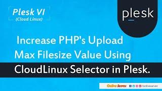 Increase PHP's post max size using CloudLinux's Selector in Plesk@OnliveServer