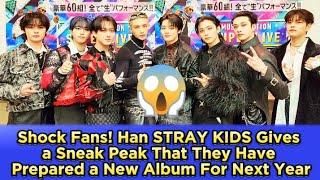 Shock Fans! Han STRAY KIDS Gives a Sneak Peak That They Have Prepared a New Album For Next Year