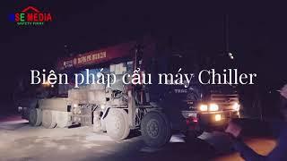 Biện pháp cẩu máy Chiller