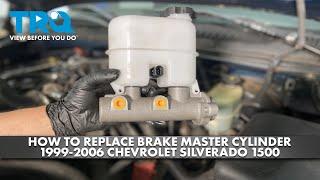 How to Replace Brake Master Cylinder 1999-2006 Chevrolet Silverado 1500