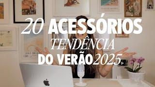 20 ACESSÓRIOS TENDÊNCIA VERÃO 2025