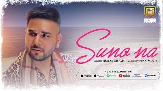 Suno Na | Cover Song | Rubal Singh | NikkMuzik | Ground Shaker Records