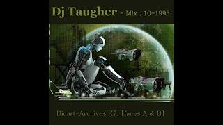 Dj Taugher - Mix . 10-1993 . Didart-Archives K7 - ( faces A & B ) .