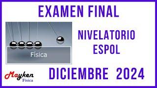 Final exam - Physics - December 20, 2024 - Leveling - Admissions - ESPOL